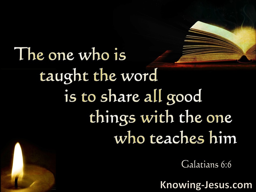 Galatians 6:6 Share All Good Things With The One Who Teaches (black)